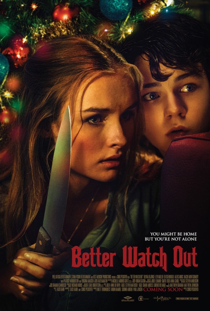 Better Watch Out: Chris Peckover. A Christmas horror movie about a babysitter and a kid dealing with a home intruder.