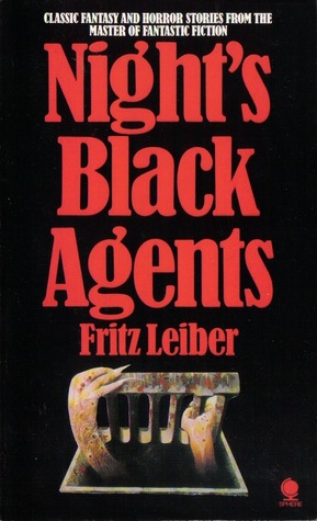Night's Black Agents: Fritz Leiber. In this collection of quiet, modern, and eerie short stories, Fritz Leiber introduced horror to modern settings.