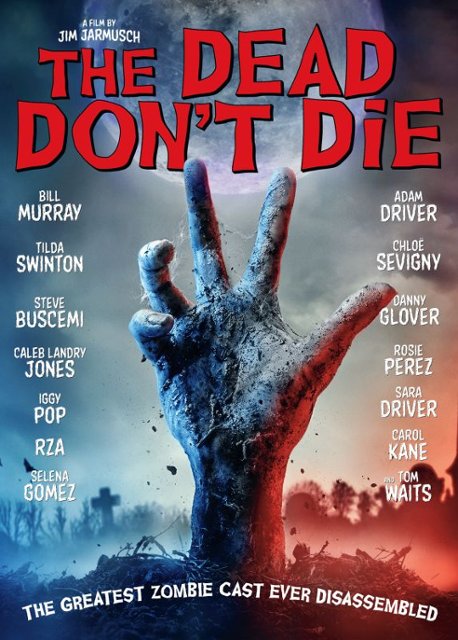 The Dead Don't Die: Jim Jarmusch. A funny and dark metafictional take on zombie movies.