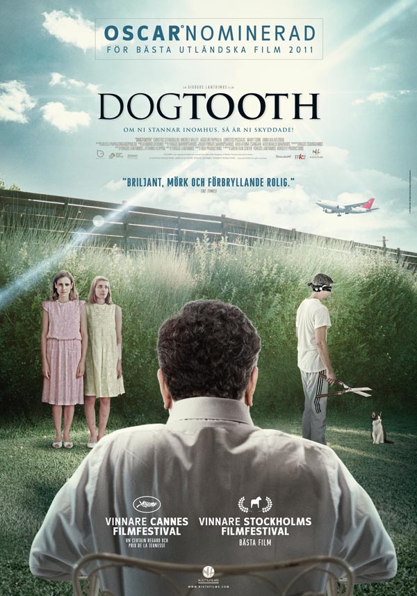 Dogtooth: Yorgos Lanthimos. In this disturbing arthouse movie, a warped pair of parents raise their children with the idea that the rest of the world has ended.