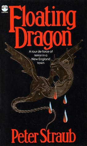 Floating Dragon: Peter Straub. A Connecticut suburb is menaced by natural and supernatural threats in this horror mystery novel.