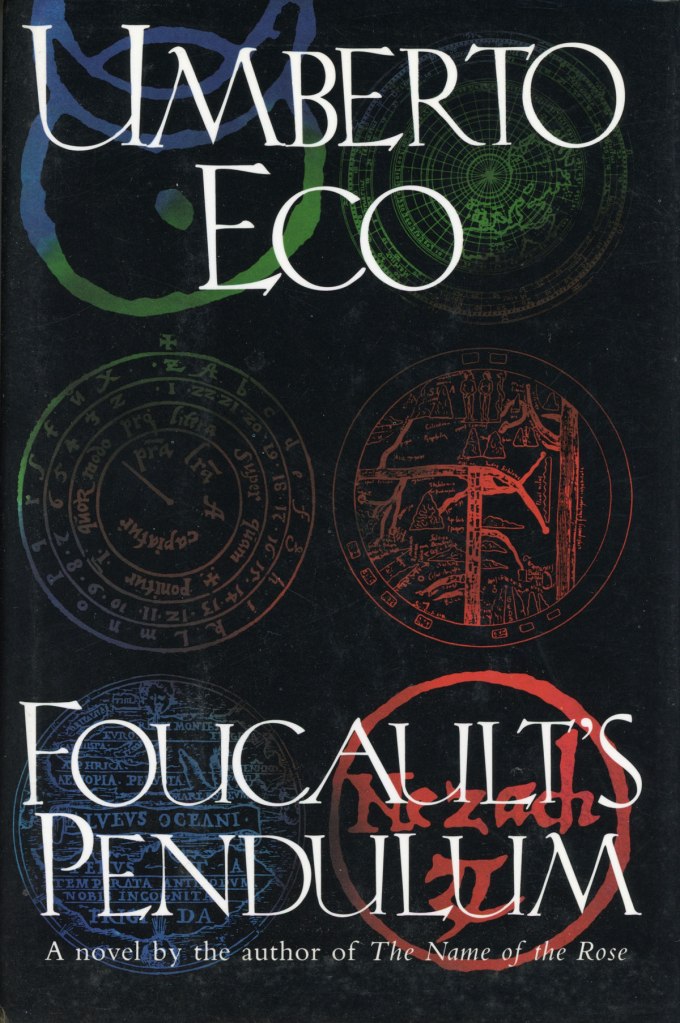Foucault's Pendulum: Umberto Eco. A conspiracy theory novel in which three friends begin investigating the Occult just for fun.