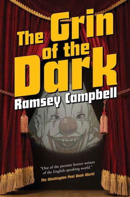The Grin of the Dark: Ramsey Campbell. In this subtle horror novel, old film proves to retain the power to warp human lives.