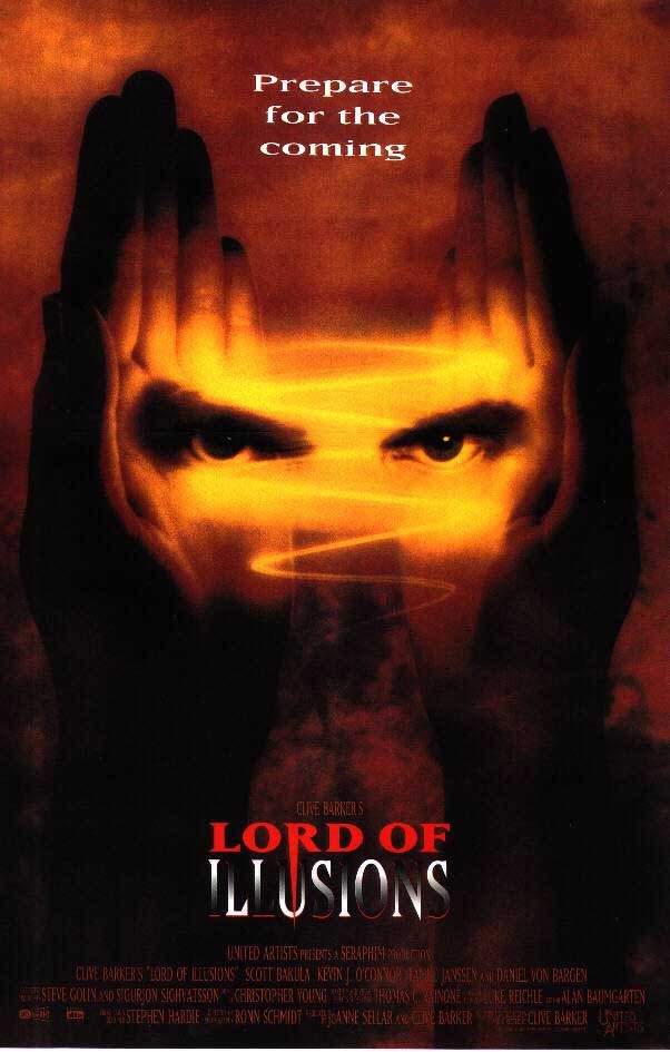 Lord of Illusions: Clive Barker. A scary film about a cult leader who was killed years ago and has now returned.