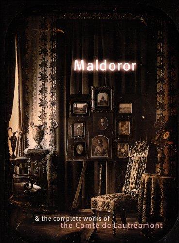 Maldoror: The Comte de Lautreamont. One of the founding texts of surrealism and a book of horrific strangeness.