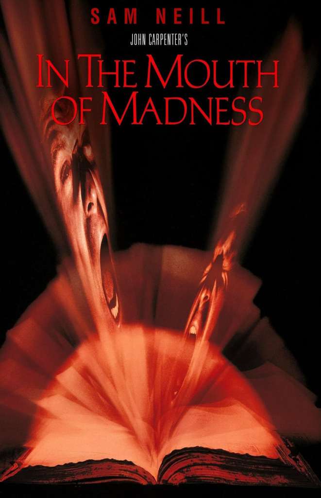 In the Mouth of Madness: John Carpenter. A funny and postmodern horror film about a horror author who may have the power to distort reality.