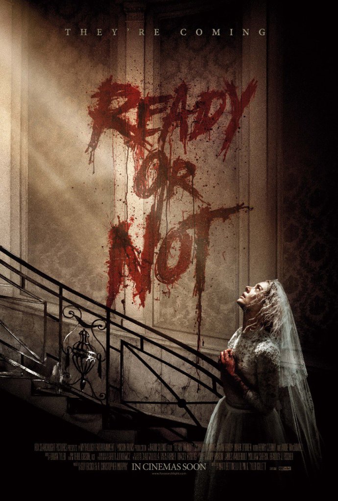Ready or Not: Matt Bettinelli-Olpin and Tyler Gilett. In this hilarious horror comedy movie, a young bride finds her new family has a dark secret.