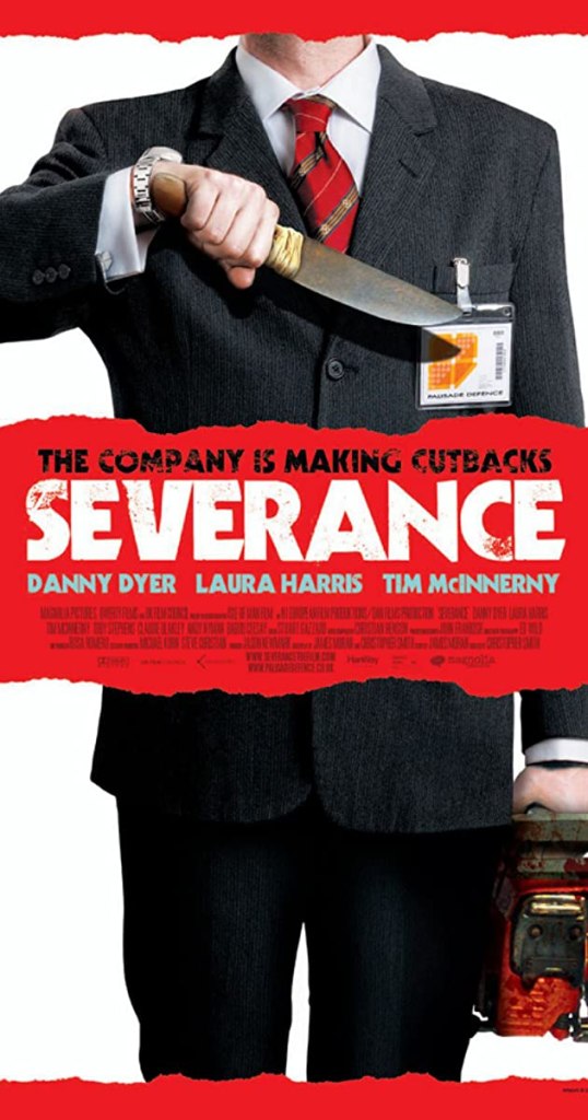Severance: Christopher Smith. A corporate training trip turns into a fight for survival in this horror film set in the woods.