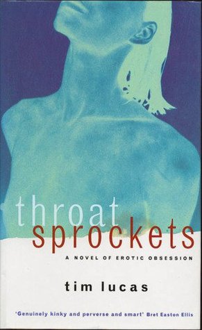 Throat Sprockets: Tim Lucas. A short horror book about a film that begins attracting obsessives.